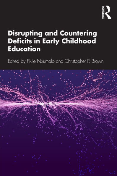 Disrupting and Countering Deficits in Early Childhood Education / Edition 1