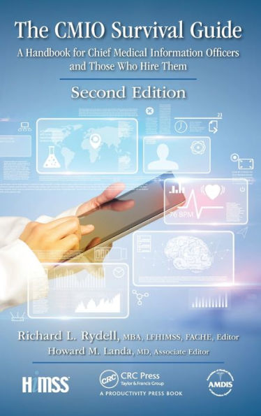 The CMIO Survival Guide: A Handbook for Chief Medical Information Officers and Those Who Hire Them, Second Edition / Edition 2