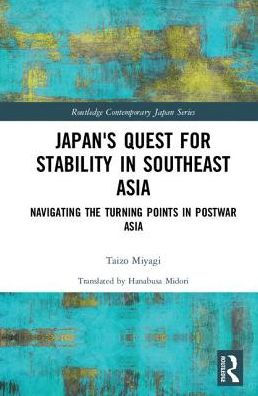 Japan's Quest for Stability Southeast Asia: Navigating the Turning Points Postwar Asia