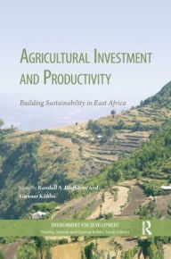 Title: Agricultural Investment and Productivity: Building Sustainability in East Africa, Author: Gunnar Köhlin