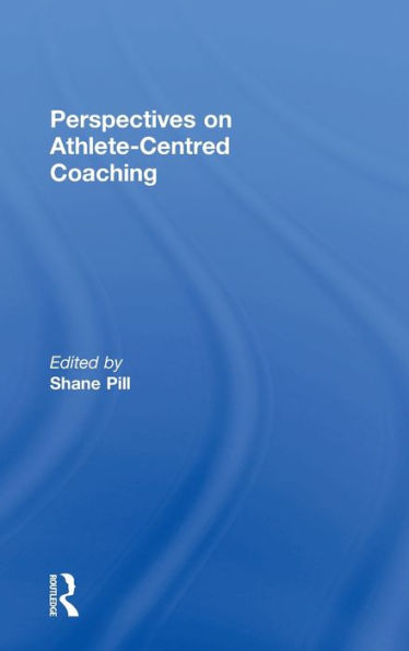 Perspectives on Athlete-Centred Coaching