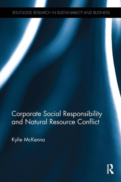 Corporate Social Responsibility and Natural Resource Conflict / Edition 1