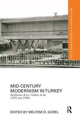 Mid-Century Modernism in Turkey: Architecture Across Cultures in the 1950s and 1960s