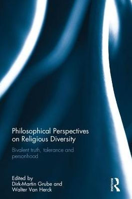 Philosophical Perspectives on Religious Diversity: Bivalent Truth, Tolerance and Personhood