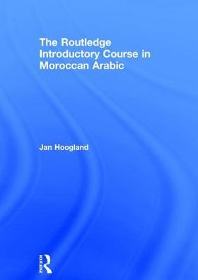 The Routledge Introductory Course in Moroccan Arabic: An Introductory Course