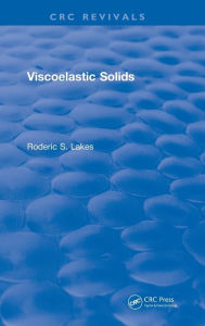 Title: Viscoelastic Solids (1998) / Edition 1, Author: Roderic S. Lakes