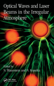 Title: Optical Waves and Laser Beams in the Irregular Atmosphere, Author: Nathan Blaunstein