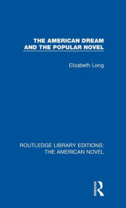 Title: The American Dream and the Popular Novel, Author: Elizabeth Long