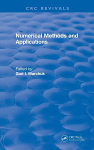 Title: Numerical Methods and Applications (1994) / Edition 1, Author: Guri Marchuk