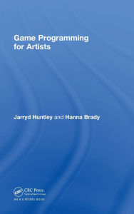 Title: Game Programming for Artists, Author: Jarryd Huntley