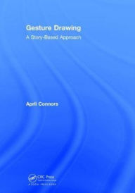 Title: Gesture Drawing: A Story-Based Approach, Author: April Connors