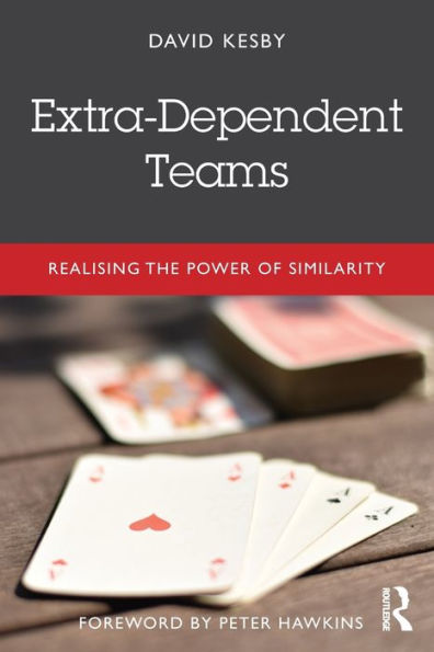 Extra-Dependent Teams: Realising the Power of Similarity / Edition 1