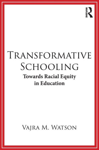 Transformative Schooling: Towards Racial Equity in Education / Edition 1