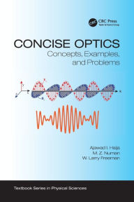 Title: Concise Optics: Concepts, Examples, and Problems / Edition 1, Author: Ajawad I. Haija