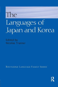 Title: The Languages of Japan and Korea / Edition 1, Author: Nicolas Tranter