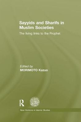 Sayyids and Sharifs Muslim Societies: the Living Links to Prophet