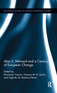Title: Alan S. Milward and a Century of European Change, Author: Fernando Guirao