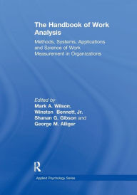 Title: The Handbook of Work Analysis: Methods, Systems, Applications and Science of Work Measurement in Organizations, Author: Mark Alan Wilson
