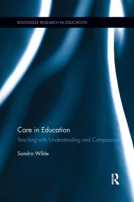 Title: Care in Education: Teaching with Understanding and Compassion, Author: Sandra Wilde