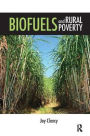 Biofuels and Rural Poverty / Edition 1