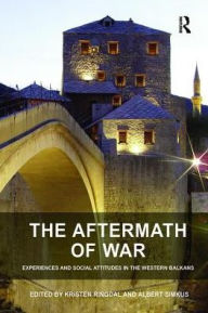 Title: The Aftermath of War: Experiences and Social Attitudes in the Western Balkans, Author: Albert Simkus