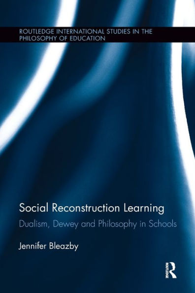 Social Reconstruction Learning: Dualism, Dewey and Philosophy Schools
