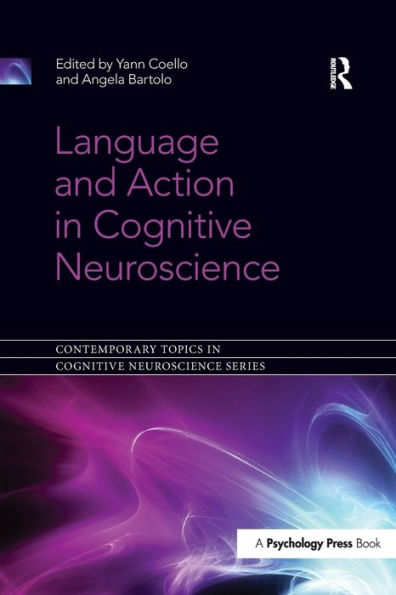 Language and Action in Cognitive Neuroscience / Edition 1