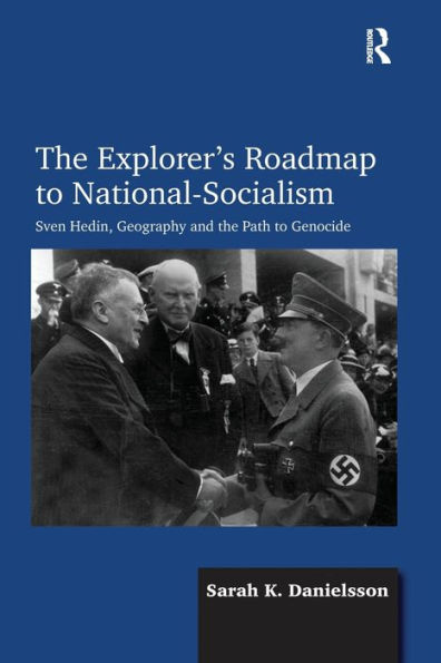 the Explorer's Roadmap to National-Socialism: Sven Hedin, Geography and Path Genocide