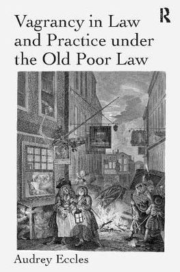 Vagrancy Law and Practice under the Old Poor