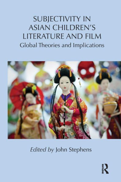 Subjectivity in Asian Children's Literature and Film: Global Theories and Implications / Edition 1