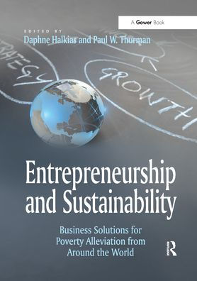 Entrepreneurship and Sustainability: Business Solutions for Poverty Alleviation from Around the World