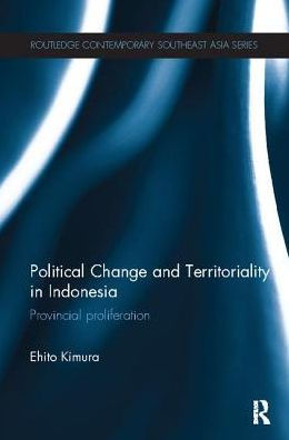 Political Change and Territoriality Indonesia: Provincial Proliferation