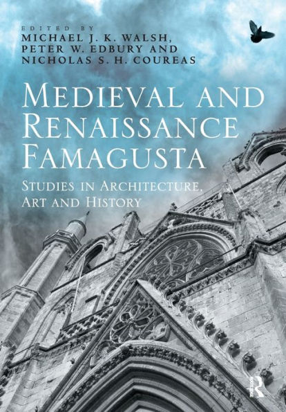 Medieval and Renaissance Famagusta: Studies Architecture, Art History