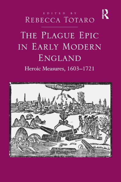 The Plague Epic Early Modern England: Heroic Measures, 1603-1721