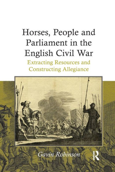 Horses, People and Parliament the English Civil War: Extracting Resources Constructing Allegiance