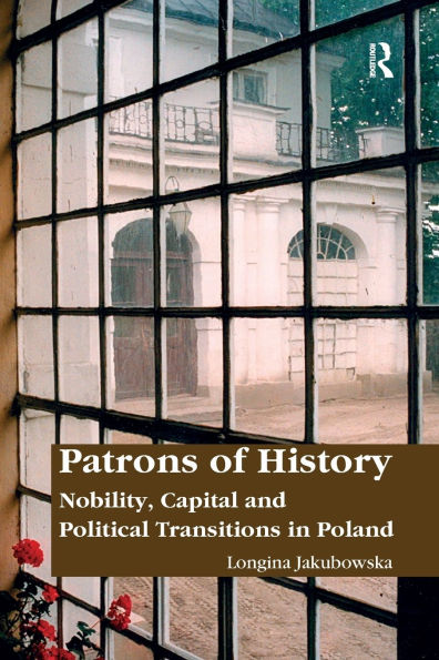 Patrons of History: Nobility, Capital and Political Transitions Poland
