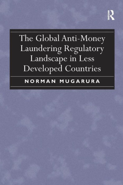 The Global Anti-Money Laundering Regulatory Landscape Less Developed Countries