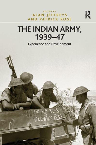 The Indian Army, 1939-47: Experience and Development