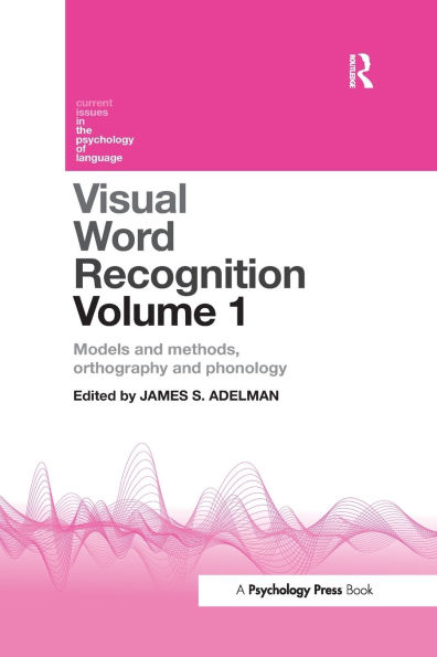 Visual Word Recognition Volume 1: Models and Methods, Orthography Phonology