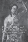 Female Sexuality and Cultural Degradation in Enlightenment France: Medicine and Literature