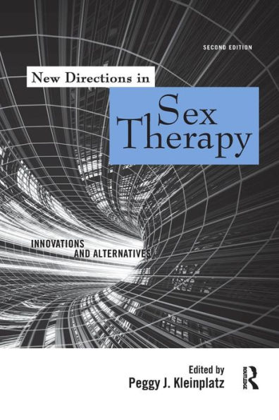 New Directions in Sex Therapy: Innovations and Alternatives / Edition 2