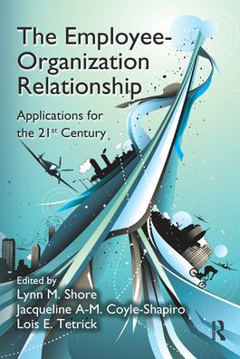 the Employee-Organization Relationship: Applications for 21st Century
