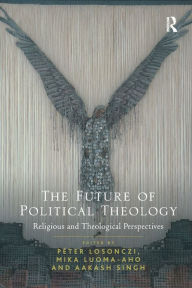 Title: The Future of Political Theology: Religious and Theological Perspectives, Author: Péter Losonczi