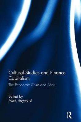 Cultural Studies and Finance Capitalism: The Economic Crisis After