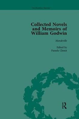 The Collected Novels and Memoirs of William Godwin Vol