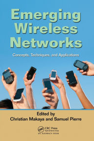 Title: Emerging Wireless Networks: Concepts, Techniques and Applications, Author: Christian Makaya