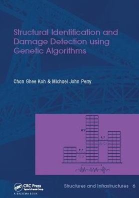 Structural Identification and Damage Detection using Genetic Algorithms: Structures and Infrastructures Book Series, Vol. 6 / Edition 1