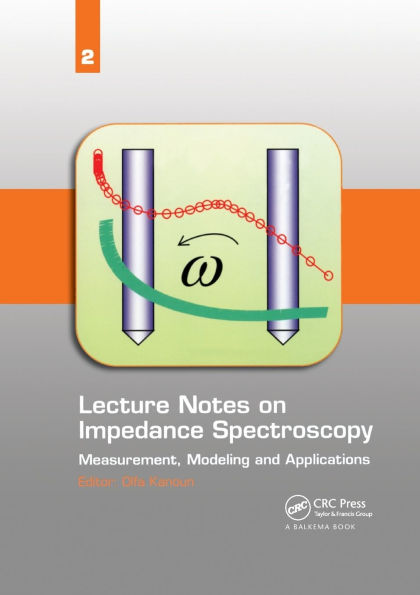 Lecture Notes on Impedance Spectroscopy: Measurement, Modeling and Applications, Volume 2 / Edition 1