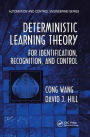 Deterministic Learning Theory for Identification, Recognition, and Control / Edition 1