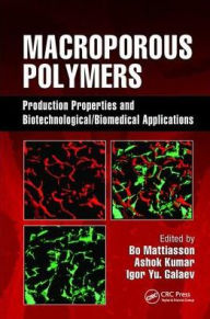 Title: Macroporous Polymers: Production Properties and Biotechnological/Biomedical Applications / Edition 1, Author: Bo Mattiasson